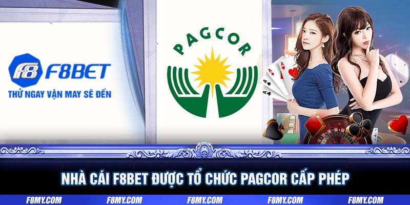 Nhà cái F8BET được tổ chức PAGCOR cấp phép